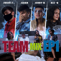 Joser Z - Team Mix EP1