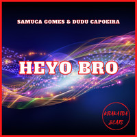 Samuca Gomes, Dudu Capoeira - Heyo Bro