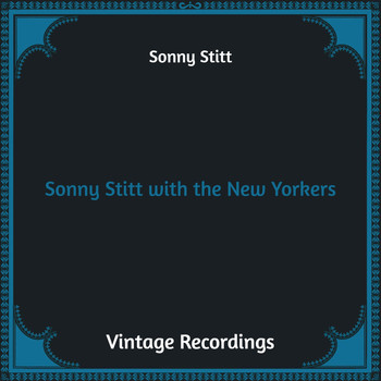 Sonny Stitt - Sonny Stitt with the New Yorkers (Hq Remastered)