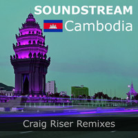 Soundstream - Cambodia (Craig Riser Remixes)