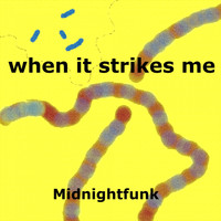 Midnightfunk - When It Strikes Me