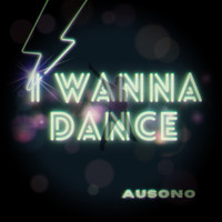 Ausono - I Wanna Dance