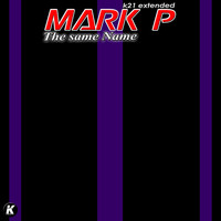 Mark P - The Same Name (K21 Extended)