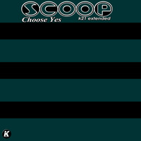 Scoop - Chose Yes (K21 Extended)