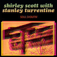 Shirley Scott, Stanley Turrentine - Soul Shoutin' (Remastered Version)