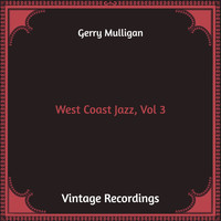 Gerry Mulligan - West Coast Jazz, Vol. 3 (Hq Remastered)
