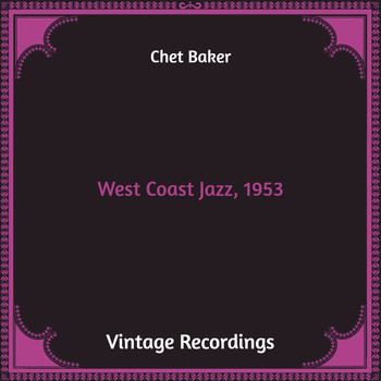 Chet Baker - West Coast Jazz, 1953 (Hq Remastered)
