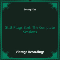 Sonny Stitt - Stitt Plays Bird, the Complete Sessions (Hq Remastered)