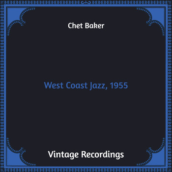 Chet Baker - West Coast Jazz, 1955 (Hq Remastered)