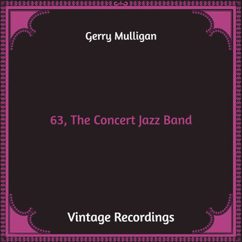 Gerry Mulligan - 63, The Concert Jazz Band (Hq Remastered)