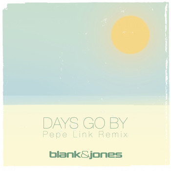 Blank & Jones feat. Coralie Clément - Days Go By (Pepe Link Remix)