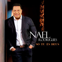 Nael Rodrigues - Só Tu És Deus