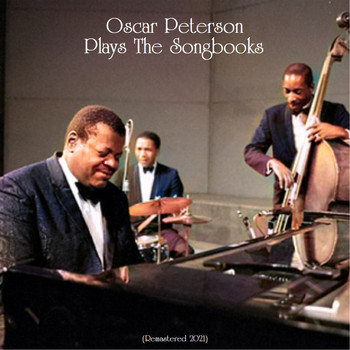 Oscar Peterson - Oscar Peterson Plays the Songbooks (All Tracks Remastered)