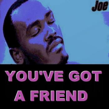 Joe - You've Got a Friend (New Arr.)