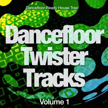 Various Artists - Dancefloor Twister Tracks, Vol. 1 (Dancefloor-Ready House Trax!)