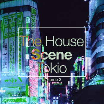 Various Artists - The House Scene: Tokyo, Vol. 2 (A DJ House Selection)