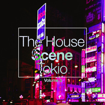 Various Artists - The House Scene: Tokyo, Vol. 3 (A DJ House Selection)