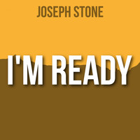 Joseph Stone - I'm Ready