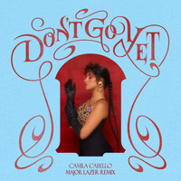 Camila Cabello - Don't Go Yet (Major Lazer Dub)