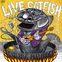 Catfish - Live Catfish Featuring Bob Hodge