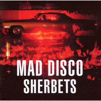 SHERBETS - Mad Disco