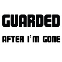 Guarded - After I'm Gone