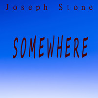 Joseph Stone - Somewhere