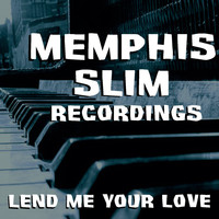 Memphis Slim - Lend Me Your Love Memphis Slim Recordings