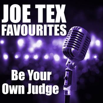 JOE TEX - Be Your Own Judge Joe Tex Favourites