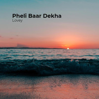 Lovey - Pheli Baar Dekha (Explicit)
