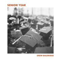 Drew Baldridge - Senior Year