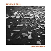 Drew Baldridge - When I Fall