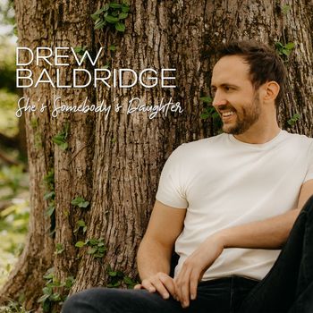 Drew Baldridge - She's Somebody's Daughter