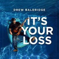Drew Baldridge - It's Your Loss