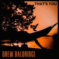 Drew Baldridge - That's You