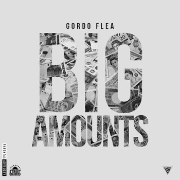 Gordo Flea - Big Amounts (Explicit)