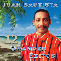 Juan Bautista - 12 Grandes Éxitos