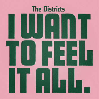 The Districts - I Want to Feel It All