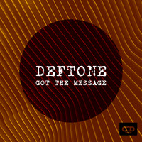 Deftone - Got the Message