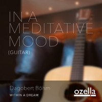 Dagobert Böhm - In a Meditative Mood (Guitar)