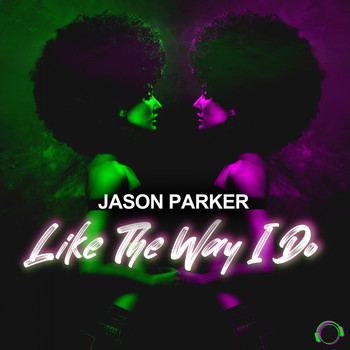 Jason Parker - Like The Way I Do
