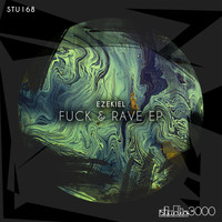 Ezekiel - Fuck & Rave EP (Explicit)