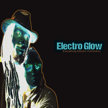 Various Artists - Electro Glow: Everything Electro Collection (Explicit)