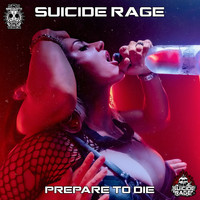 Suicide Rage - Prepare To Die (Explicit)