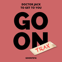 Doctor Jack - To Get To You