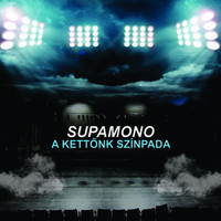 Supamono - A Kettőnk Színpada
