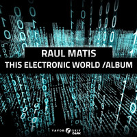 Raul Matis - This Electronic World Album