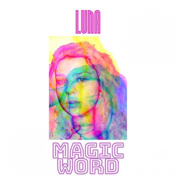 Luna - Magic Word (Explicit)