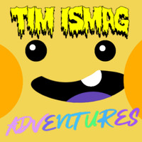 Tim Ismag - Adventures