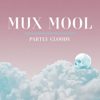 Mux Mool - Partly Cloudy